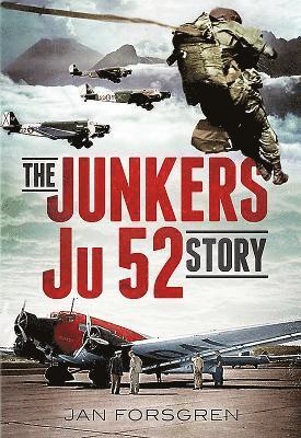 The Junkers Ju 52 Story (inbunden)