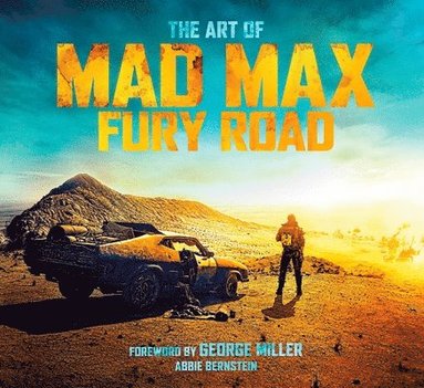 The Art of Mad Max: Fury Road (inbunden)