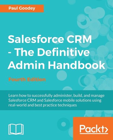 Salesforce CRM - The Definitive Admin Handbook - Fourth Edition (hftad)