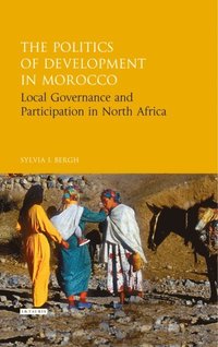 The Politics of Development in Morocco (e-bok)