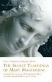 Omslagsbild: ISBN 9781842931820, The Secret Teachings of Mary Magdalene: Including the Lost Gospel of Mary, Revealed and Published for the First Time