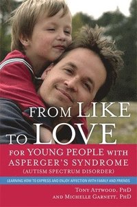 From Like to Love for Young People with Asperger's Syndrome (Autism Spectrum Disorder) (hftad)