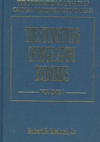  robert b ekelund Foundations of Regulatory Economics, The