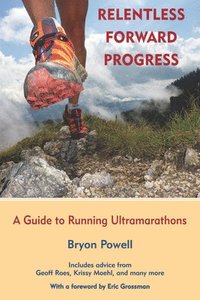 Relentless Forward Progress: A Guide to Running Ultramarathons (hftad)