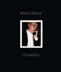 Brigid Berlin Polaroids (inbunden)