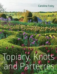 Topiary, Knots and Parterres (inbunden)
