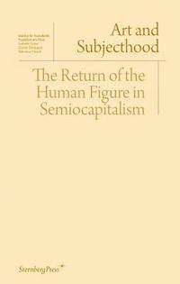 Art and Subjecthood - The Return of the Human Figure in Semiocapitalism (hftad)