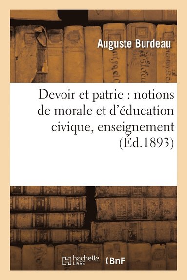 Devoir Et Patrie: Notions de Morale Et d'Education Civique, Enseignement (hftad)
