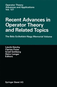 Recent Advances in Operator Theory and Related Topics (e-bok)