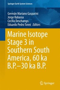 Marine Isotope Stage 3 in Southern South America, 60 KA B.P.-30 KA B.P. (inbunden)