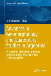 Advances in Geomorphology and Quaternary Studies in Argentina (inbunden)