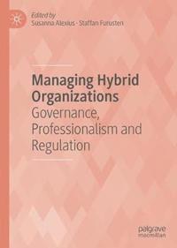 Managing Hybrid Organizations (inbunden)