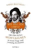 Wie soll ich leben? oder Das Leben Montaignes (inbunden)