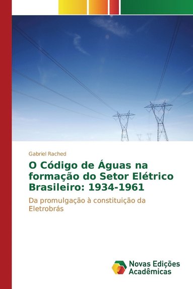 O Cdigo De Guas Na Formao Do Setor Eltrico Brasileiro Rached Gabriel