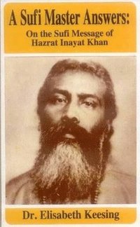 filosofi religion A Sufi Master Answers: on the Sufi Message of Hazrat Inayat Khan
