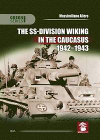 The SS-Division Wiking in the Caucasus 1942-1943 (hftad)