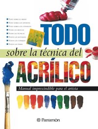 Todo sobre la tÃcnica del acrÃlico Ebok Equipo Parramon