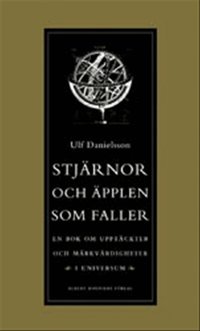 Stj&auml;rnor och &auml;pplen som faller: En bok om uppt&auml;ckter och m&auml;rkv&auml;rdigheter i universum