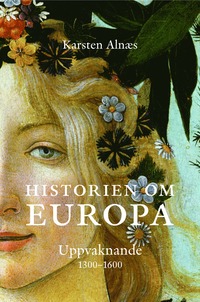 Historien om Europa : Uppvaknande 1300 - 1600 (inbunden)