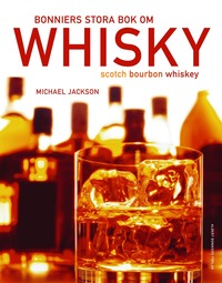 Bonniers stora bok om whisky : scoth, bourbon, whiskey (inbunden)