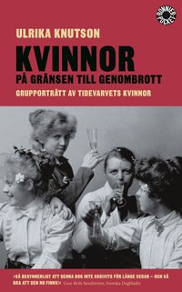Kvinnor p&aring; gr&auml;nsen till genombrott : grupportr&auml;tt av Tidevarvets kvinnor