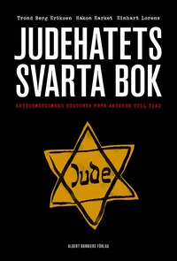 Judehatets svarta bok : antisemitismens historia frn antiken till i dag (inbunden)