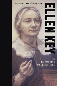 Ellen Key : en europeisk intellektuell (inbunden)