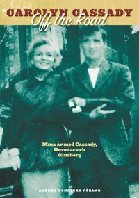 Omslagsbild: ISBN 9789100118044, Off the Road : mina &aring;r med Cassady, Kerouac och Ginsberg