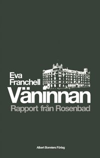 V&auml;ninnan : rapport fr&aring;n Rosenbad