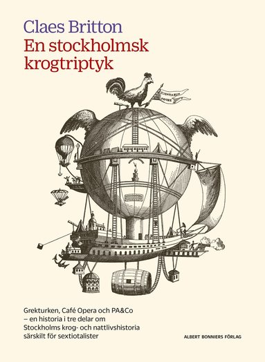 En stockholmsk krogtriptyk : Grekturken, Caf Opera och PA&Co - en historia i tre delar om Stockholms krog- nattlivshistoria srskilt fr sextiotalister (e-bok)