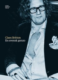 En svensk Gonzo : samlingsutgva av Claes Brittons titlar (e-bok)