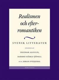 Svensk Litteratur 4. Realismen Och Efterromantiken (inbunden)