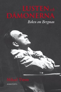 Omslagsbild: ISBN 9789113015293, Lusten och d&auml;monerna : boken om Bergman