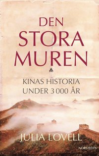 Omslagsbild: ISBN 9789113015941, Den stora muren : Kinas historia under 3000 &aring;r