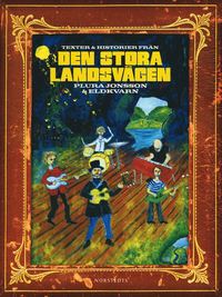 Texter och historier frn Den stora Landsvgen : Plura Jonsson & Eldkvarn (inbunden)
