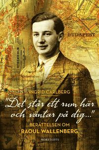"Det str ett rum hr och vntar p dig ..." : berttelsen om Raoul Wallenberg (e-bok)