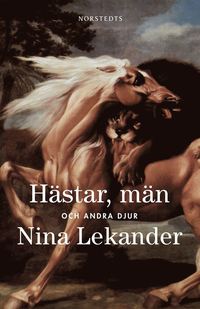 Bokomslag: Hästar, män och andra djur av Nina Lekander