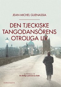 Den tjeckiske tangodansrens otroliga liv (e-bok)