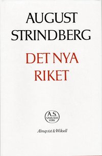 August Strindbergs samlade verk : nationalupplaga. 12, Det nya riket : skildringar fr&aring;n attentatens och jubelfesternas tidevarv