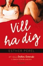 Omslagsbild: ISBN 9789127026988, Vill ha dig : att h&aring;lla lusten levande i l&aring;nga f&ouml;rh&aring;llanden