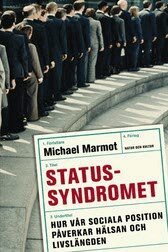 Omslagsbild: ISBN 9789127111929, Statussyndromet : hur v&aring;r sociala position p&aring;verkar h&auml;lsan och livsl&auml;ngden