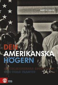 Den amerikanska högern : republikanernas revolution och USA:s framtid (pocket)