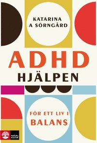 ADHD-hjlpen : fr ett liv i balans (inbunden)