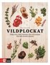 Vildplockat : tliga rter, blad, blommor, br och svampar frn den svenska naturen