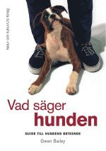 Gwen Bailey Vad S�ger Hunden : Guide Till Hundens Beteende
