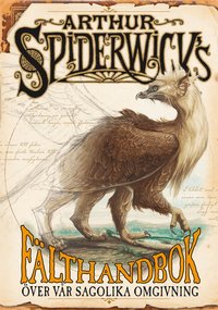 Omslagsbild: ISBN 9789129666571, Arthur Spiderwicks f&auml;lthandbok &ouml;ver v&aring;r sagolika omgivning