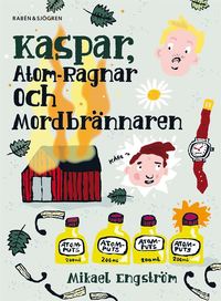 Bokomslag: Kaspar, Atom-Ragnar och Mordbrännaren