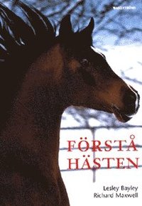Lesley Bayley F�rst� H�sten : Hur Man Kommer Till R�tta Med Vanliga Beteendeproblem