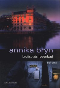 Omslagsbild: ISBN 9789132332326, Brottsplats Rosenbad : befriarna