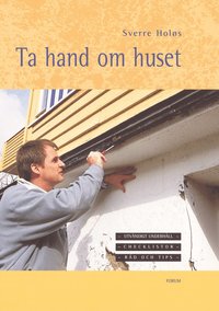 Omslagsbild: ISBN 9789137127781, Ta hand om huset : Utv&auml;ndigt underh&aring;ll - checklistor - r&aring;d och tips